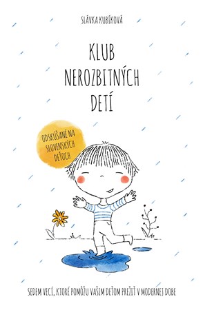 Klub nerozbitných detí - Sedem vecí, ktoré pomôžu vašim deťom prežiť v modernej dobe