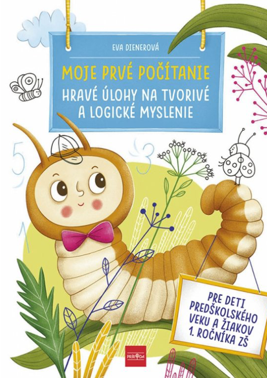 Moje prvé počítanie HRAVÉ ÚLOHY NA TVORIVÉ A LOGICKÉ MYSLENIE