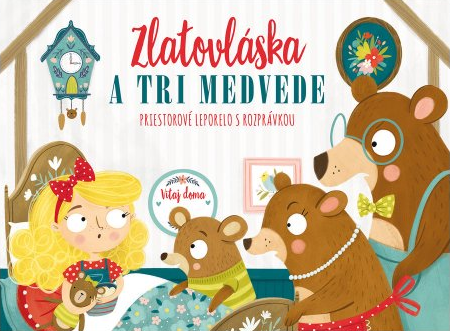 Zlatovláska a tri medvede - priestorové leporelo