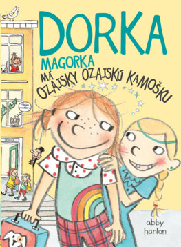 Dorka Magorka 2 - Má ozajsky ozajskú kamošku